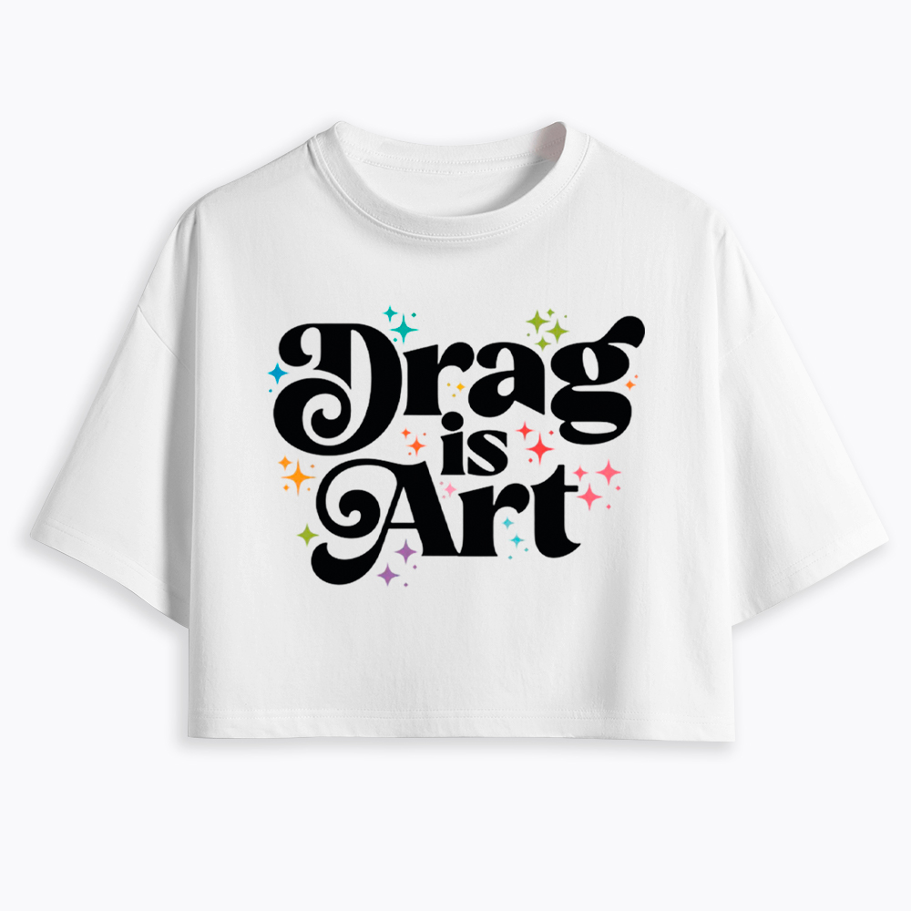 Drag is Art Cropped T-Shirt