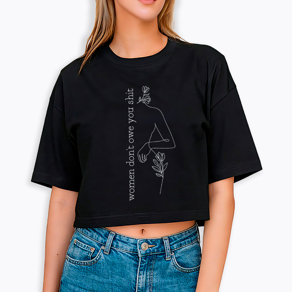 Women Don't Owe You Shit Cropped T-Shirt