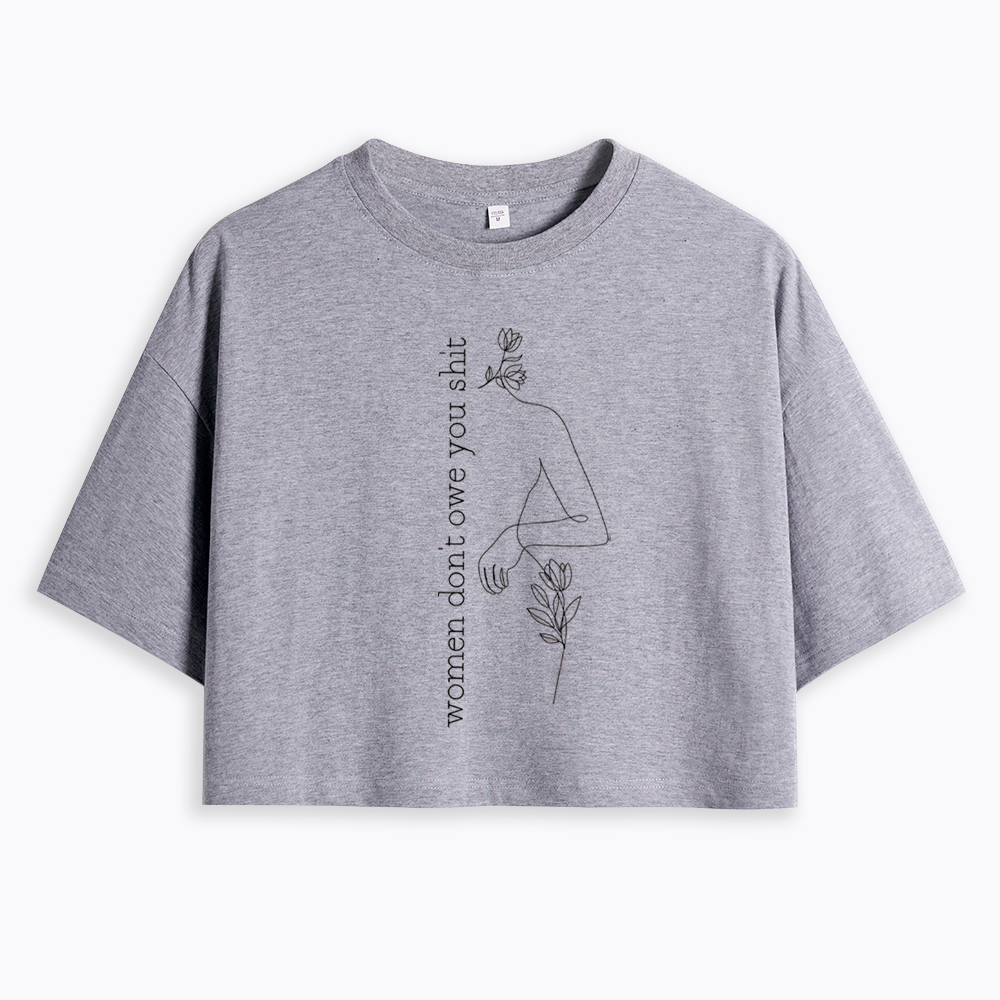 Women Don't Owe You Shit Cropped T-Shirt