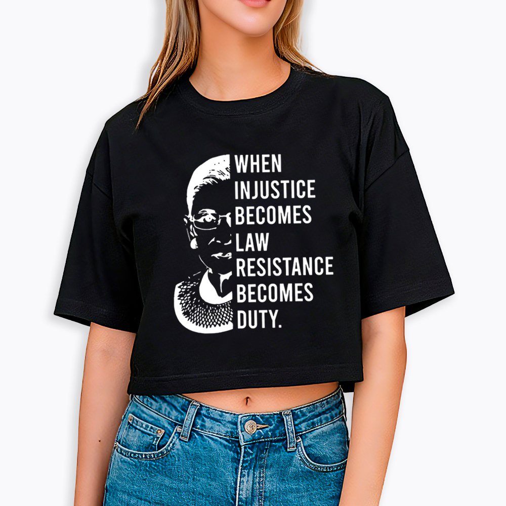 When Injustice Becomes Law Resistance Front and Back Cropped T-Shirt