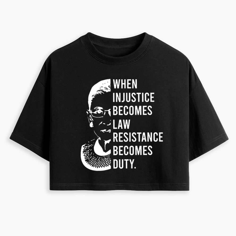 When Injustice Becomes Law Resistance Front and Back Cropped T-Shirt