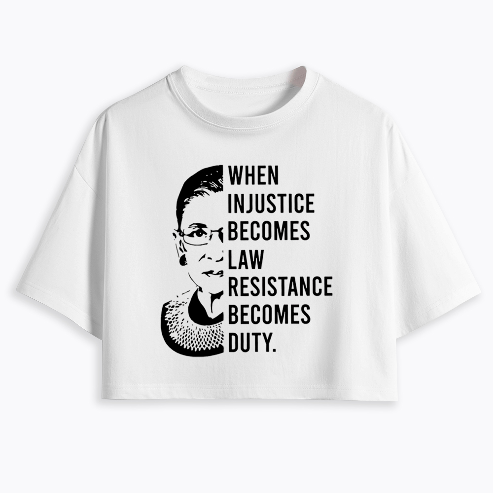 When Injustice Becomes Law Resistance Front and Back Cropped T-Shirt