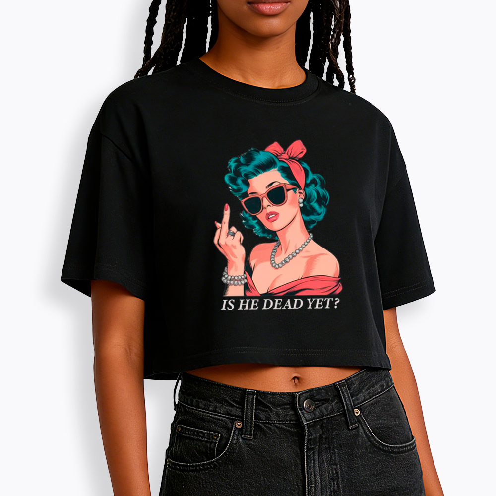 Is He Dead Yet Cropped T-Shirt