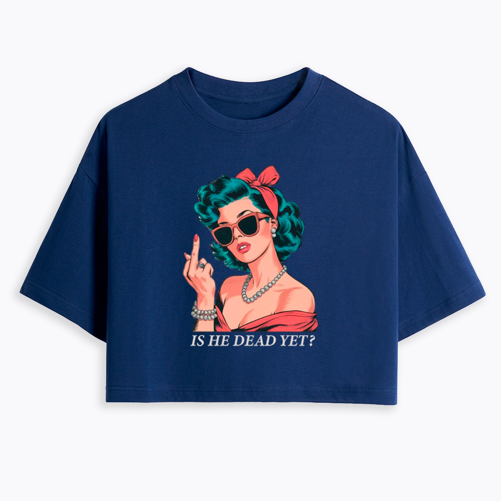 Is He Dead Yet Cropped T-Shirt