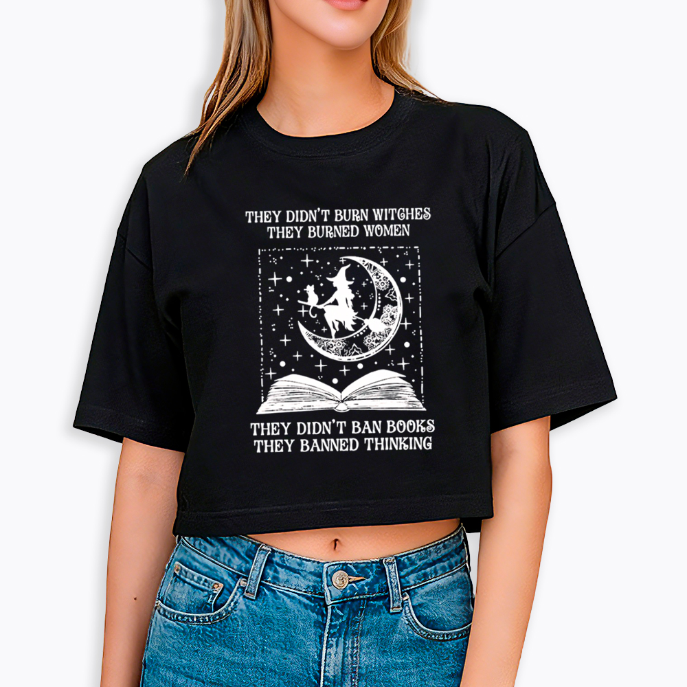 They Didn't Burn Witches They Burned Women Cropped T-Shirt