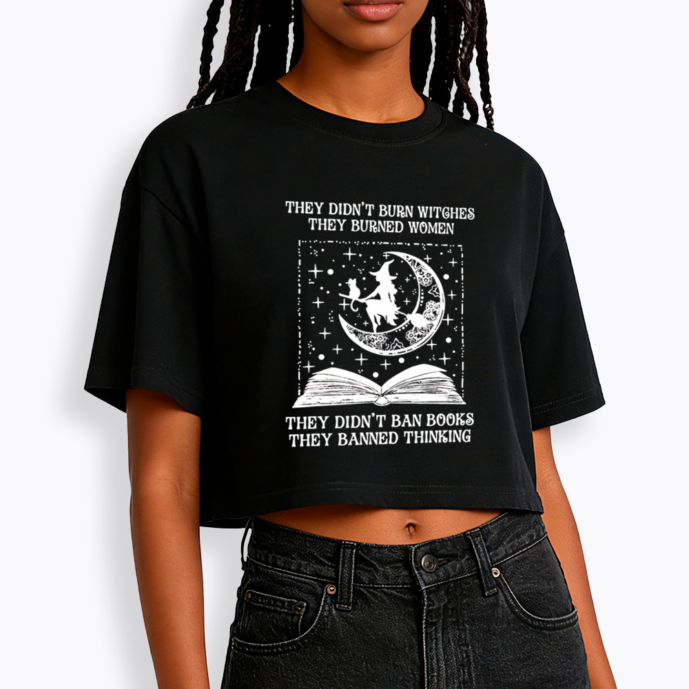 They Didn't Burn Witches They Burned Women Cropped T-Shirt