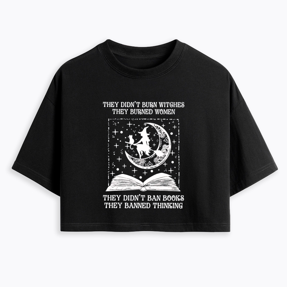 They Didn't Burn Witches They Burned Women Cropped T-Shirt