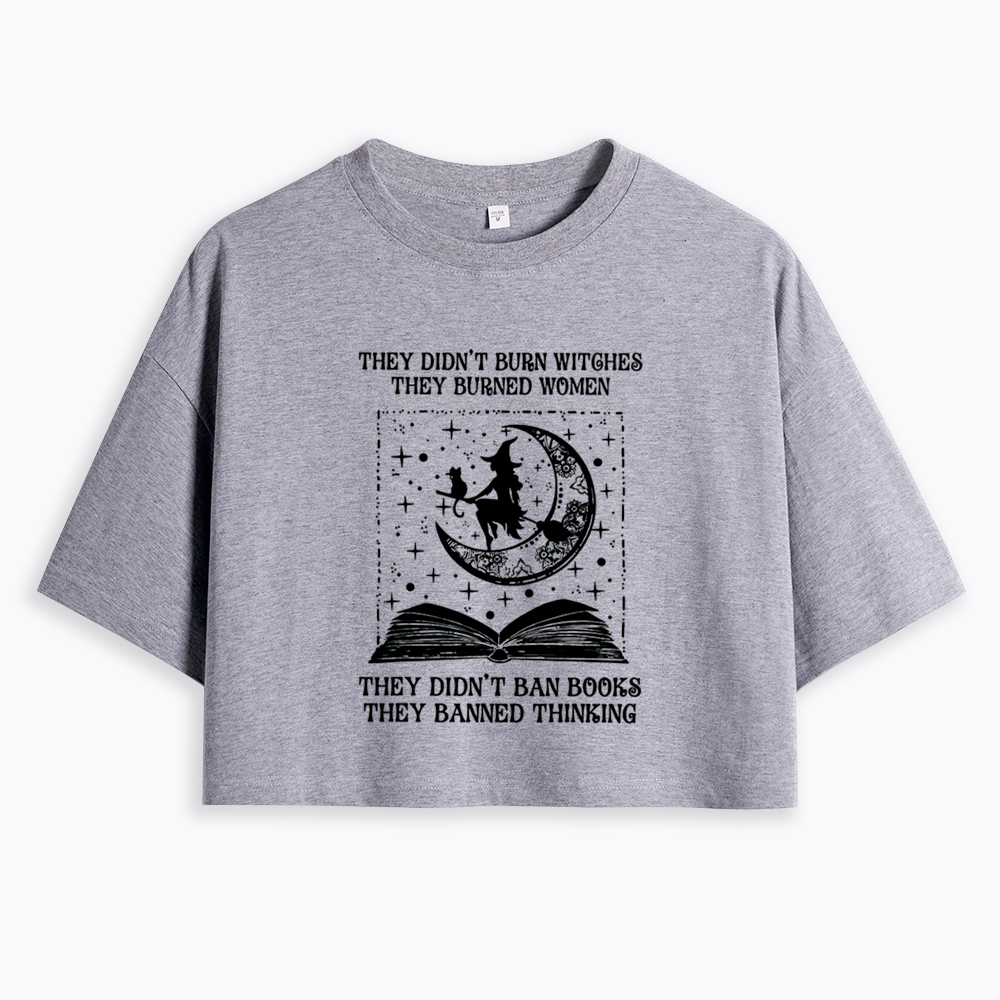 They Didn't Burn Witches They Burned Women Cropped T-Shirt