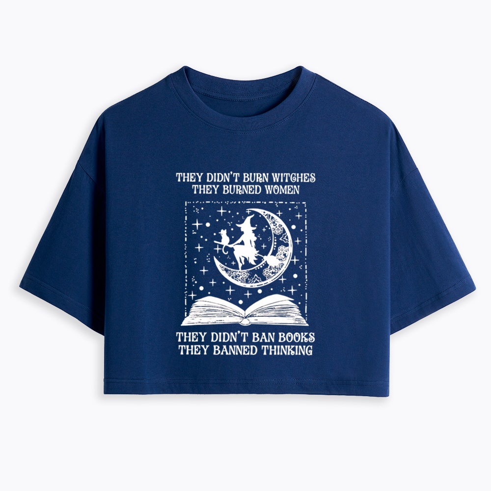 They Didn't Burn Witches They Burned Women Cropped T-Shirt