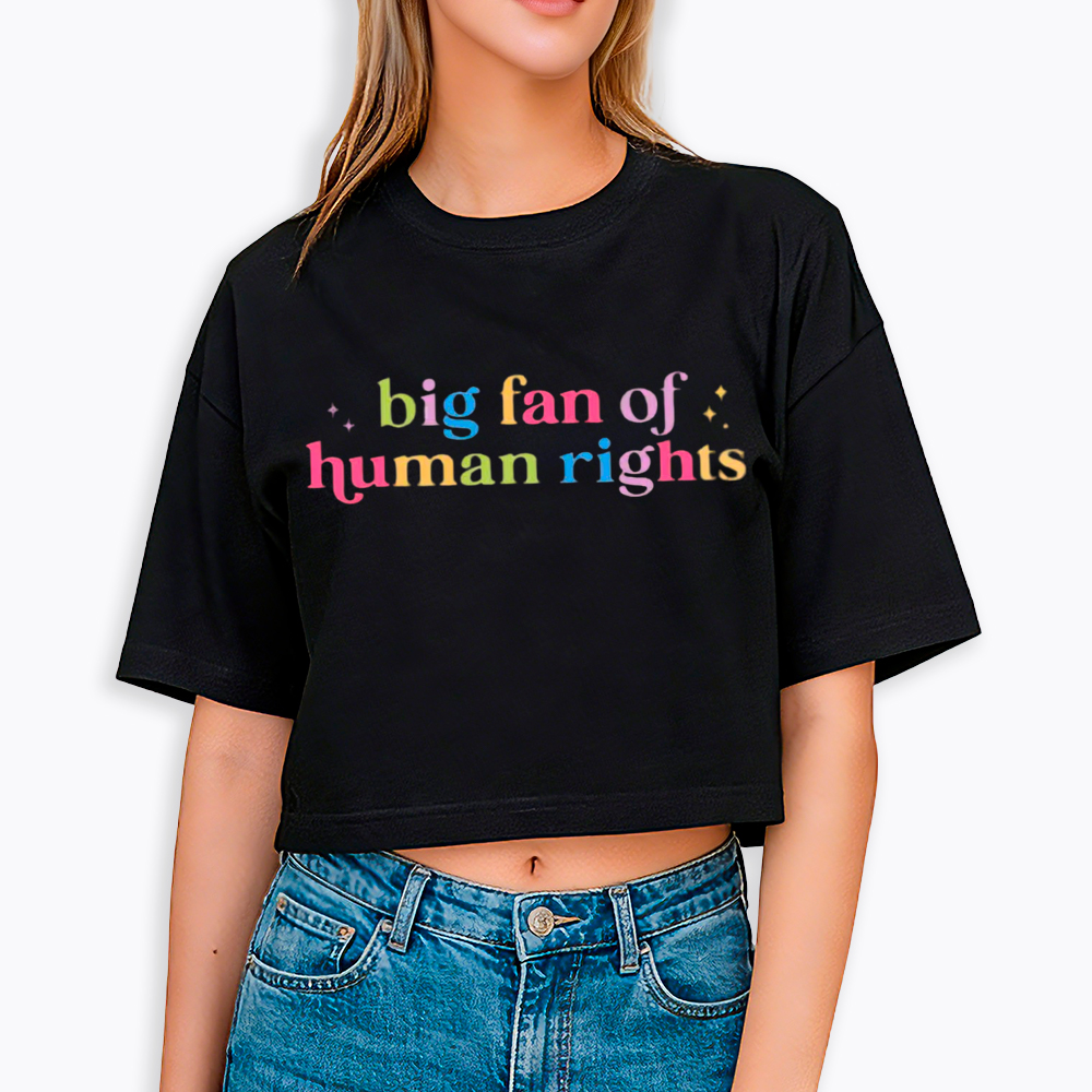 Big Fan Of Human Rights Equality Cropped T-Shirt