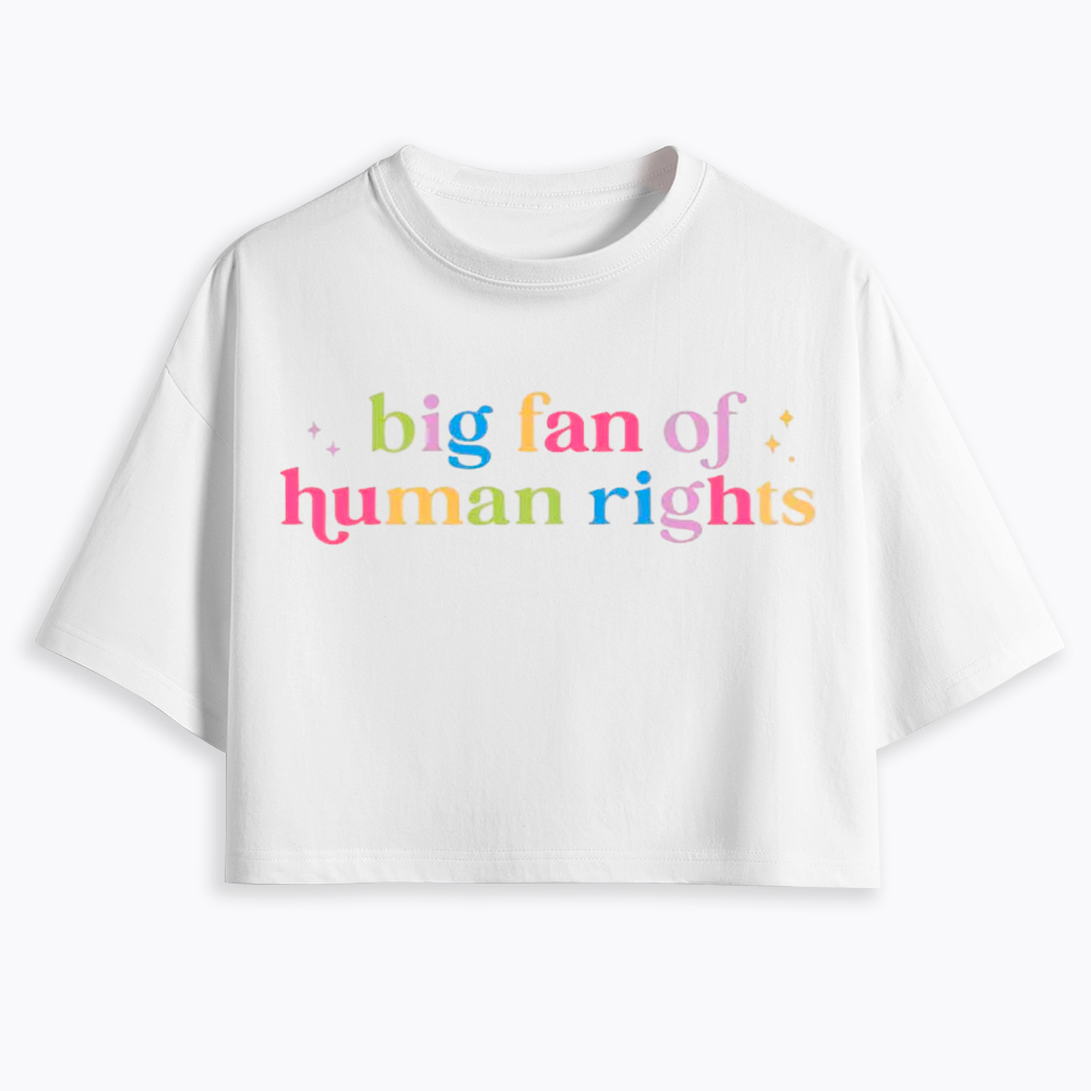 Big Fan Of Human Rights Equality Cropped T-Shirt