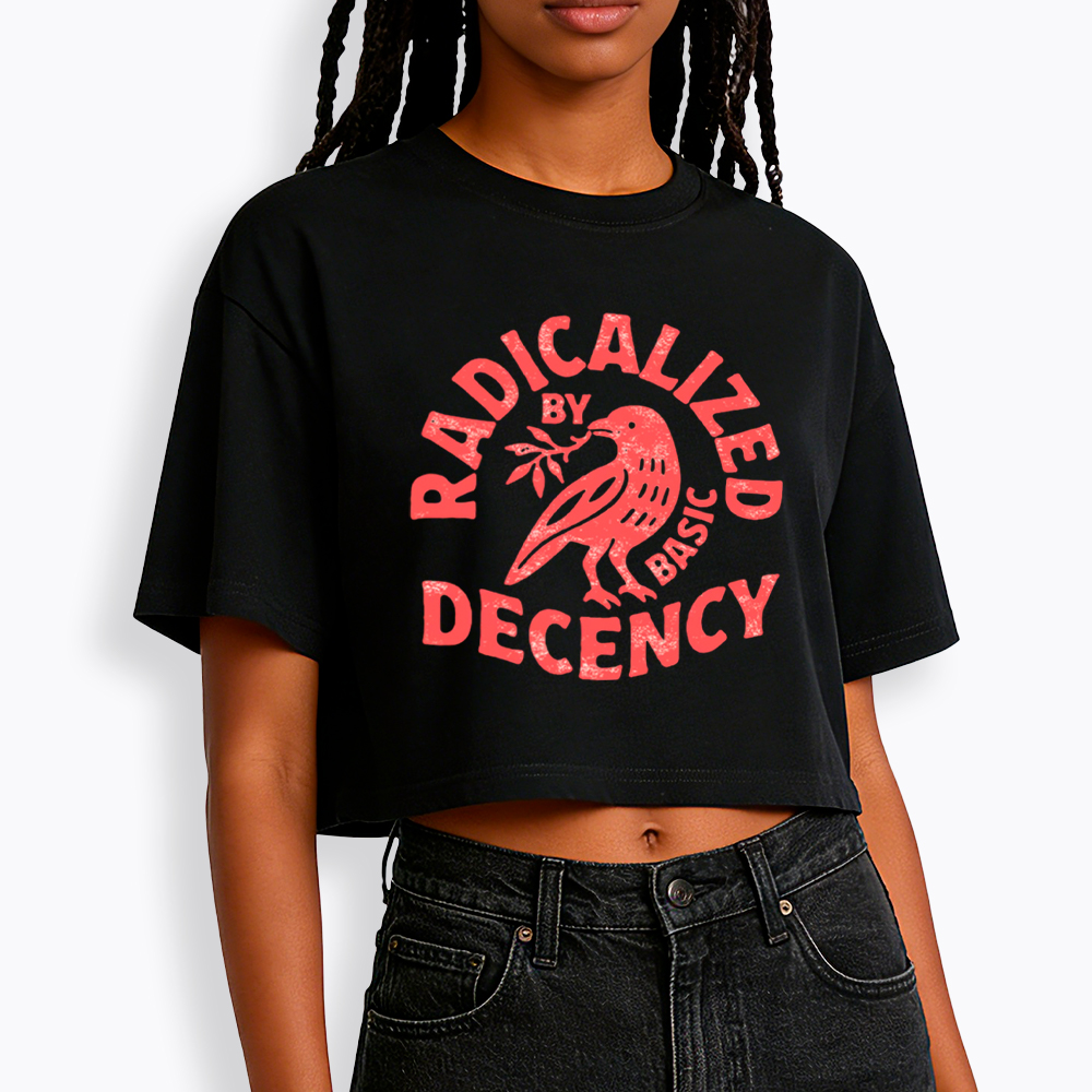 Radicalized By Basic Decency Cropped T-Shirt
