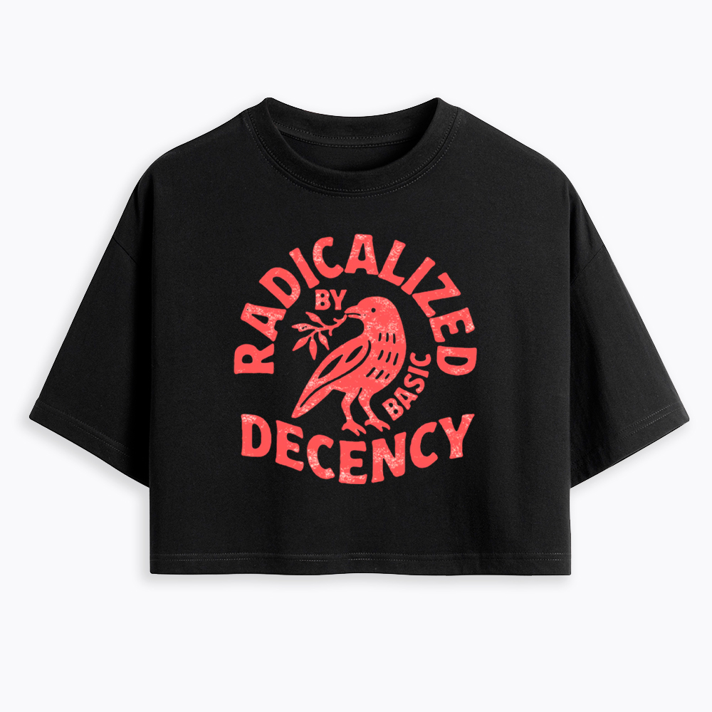 Radicalized By Basic Decency Cropped T-Shirt