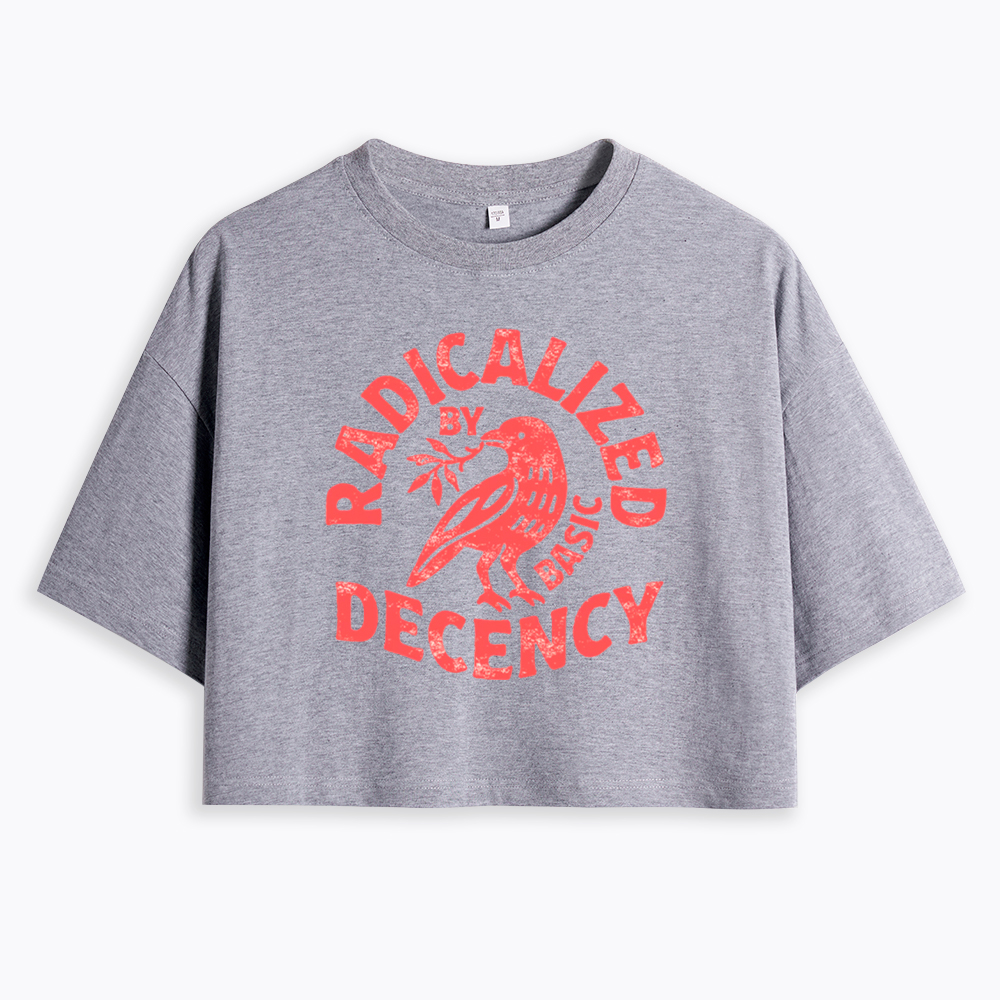 Radicalized By Basic Decency Cropped T-Shirt