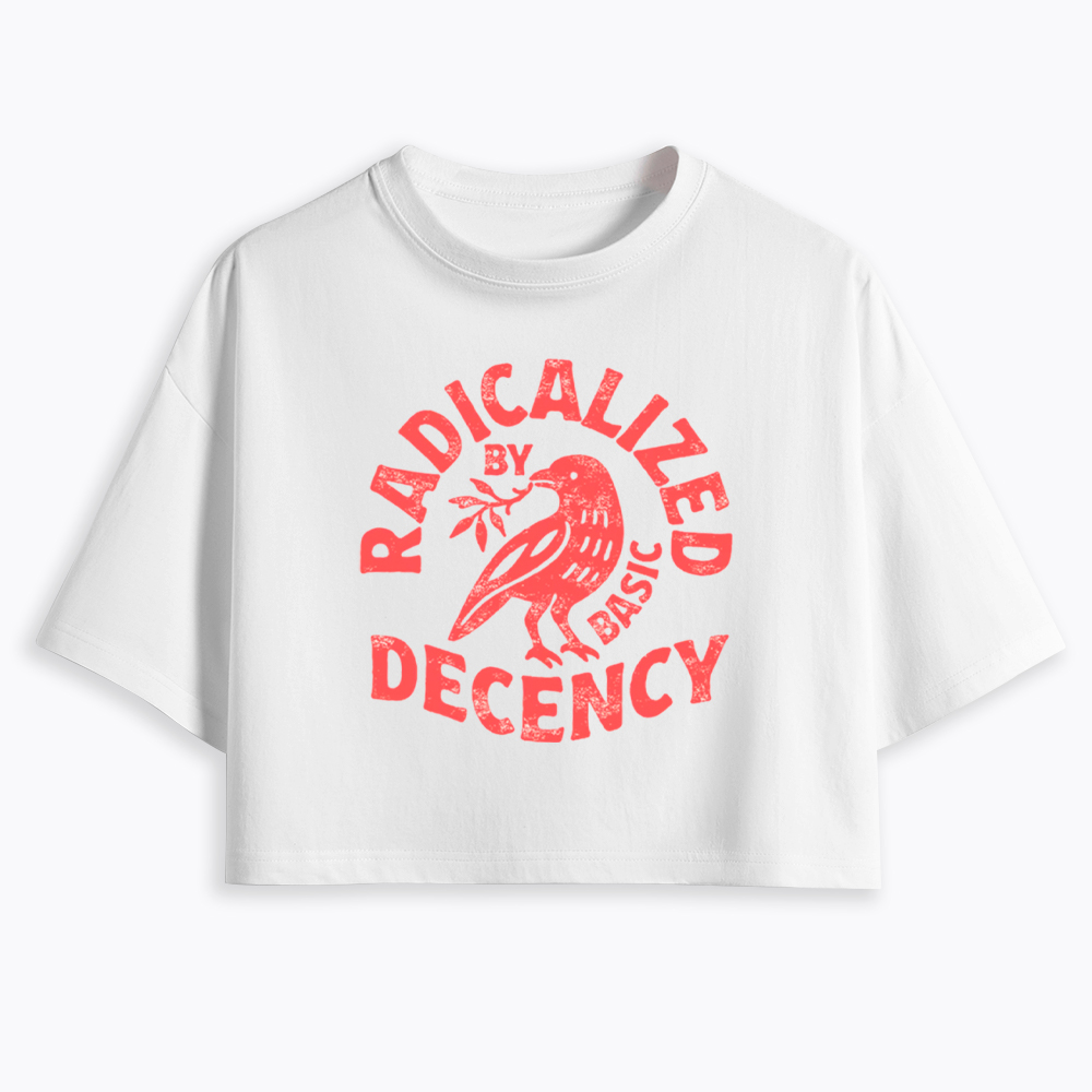 Radicalized By Basic Decency Cropped T-Shirt