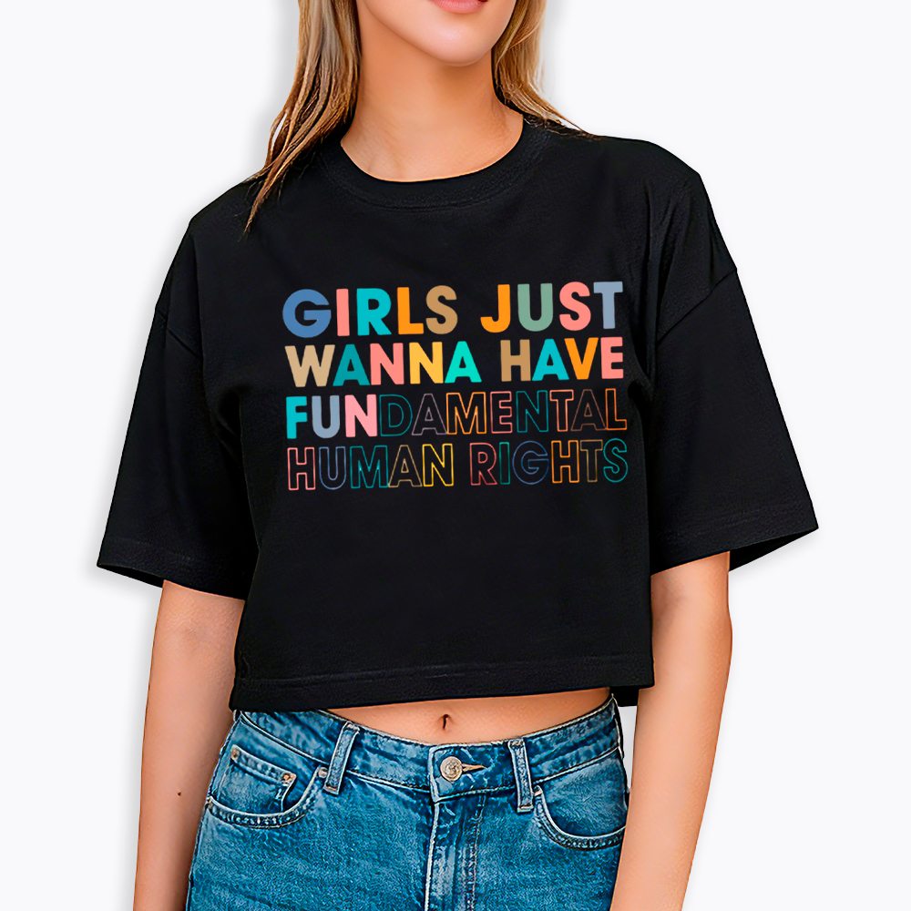 Girls Just Wanna Have Fundamental Human Rights Cropped T-Shirt