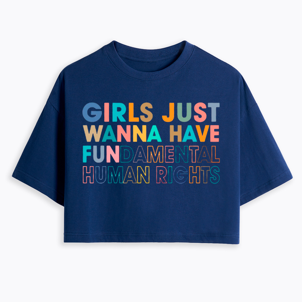 Girls Just Wanna Have Fundamental Human Rights Cropped T-Shirt