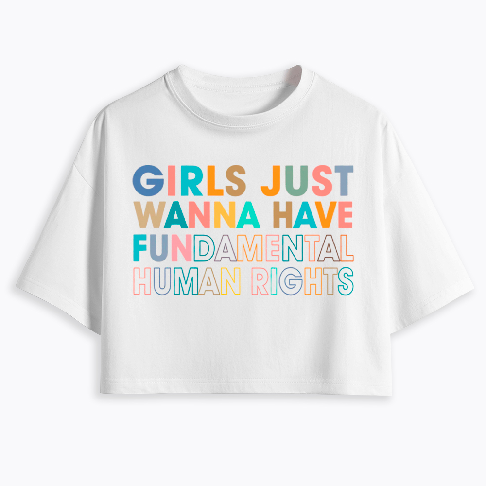Girls Just Wanna Have Fundamental Human Rights Cropped T-Shirt
