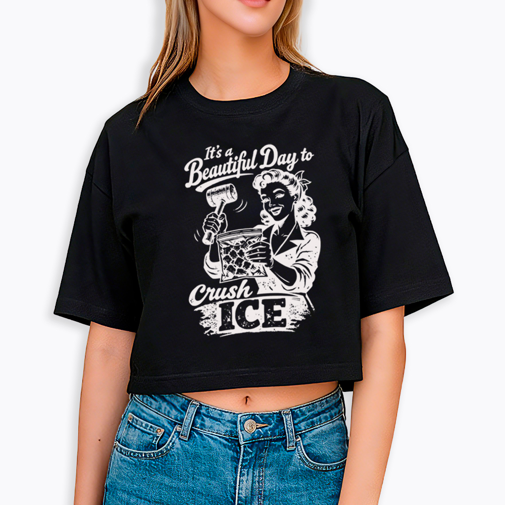 It’s a Beautiful Day to Crush Ice Cropped T-Shirt
