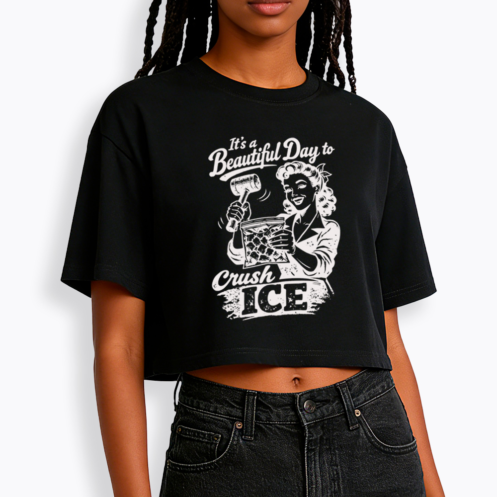It’s a Beautiful Day to Crush Ice Cropped T-Shirt