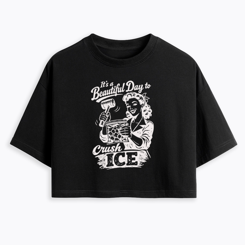 It’s a Beautiful Day to Crush Ice Cropped T-Shirt