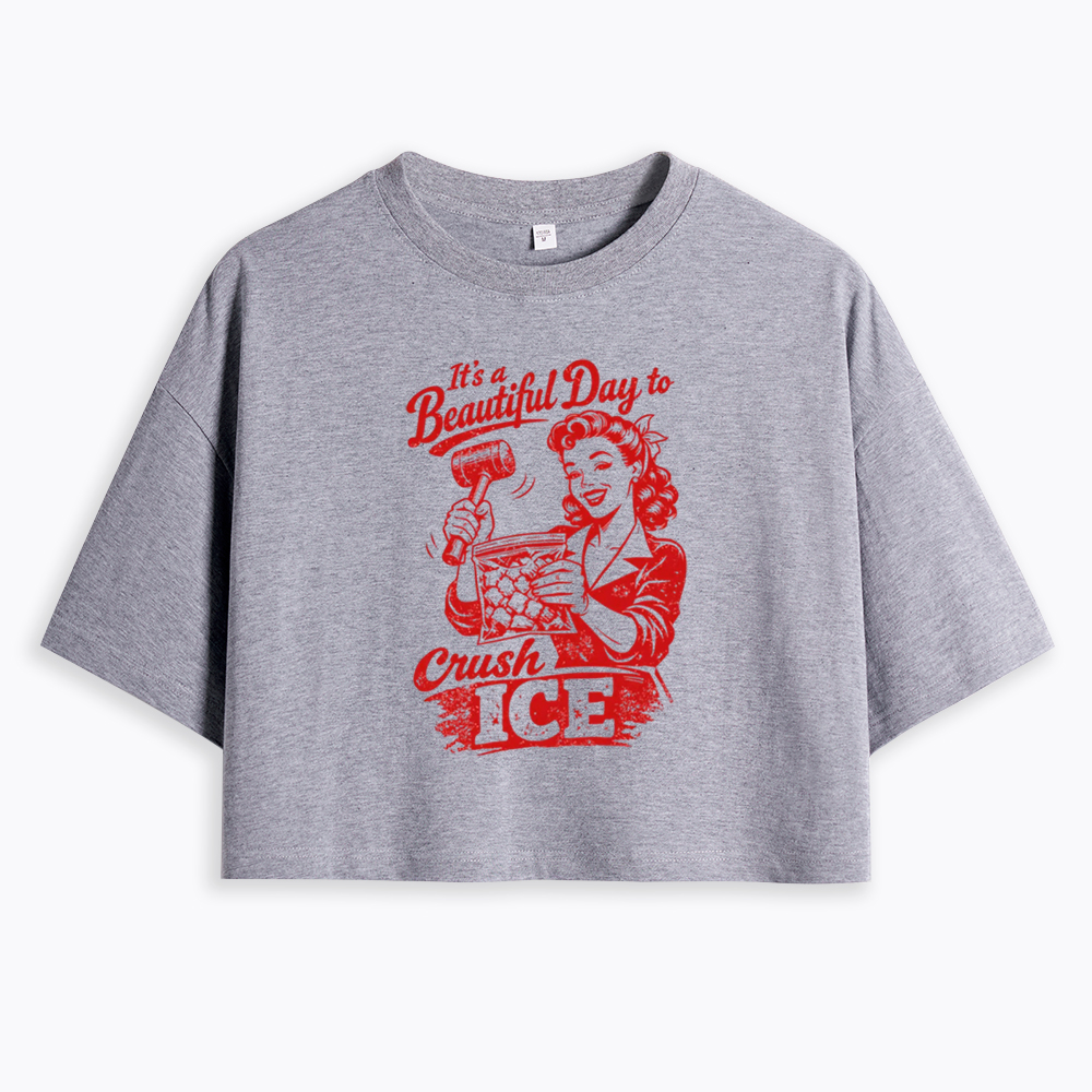 It’s a Beautiful Day to Crush Ice Cropped T-Shirt
