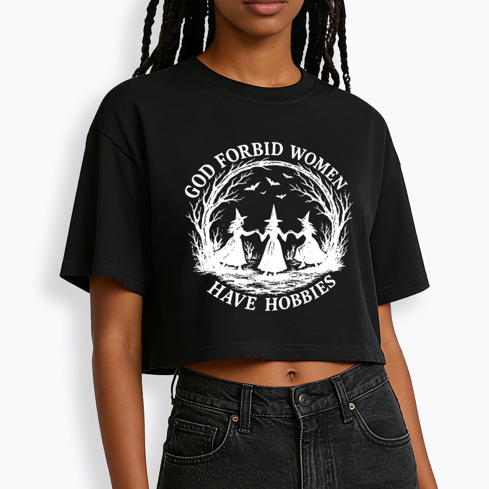 God Forbid Women Have Hobbies Funny Witchy Feminist Cropped T-Shirt