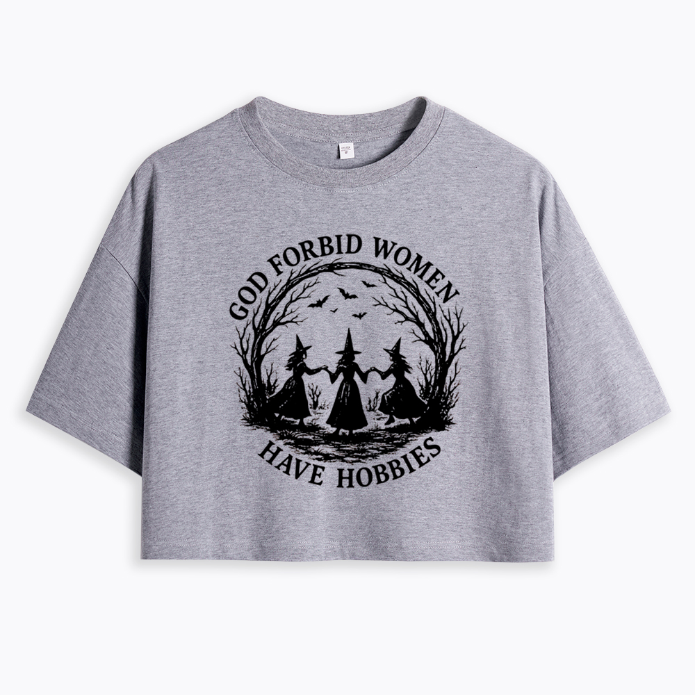 God Forbid Women Have Hobbies Funny Witchy Feminist Cropped T-Shirt
