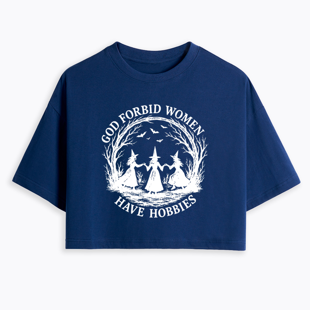 God Forbid Women Have Hobbies Funny Witchy Feminist Cropped T-Shirt