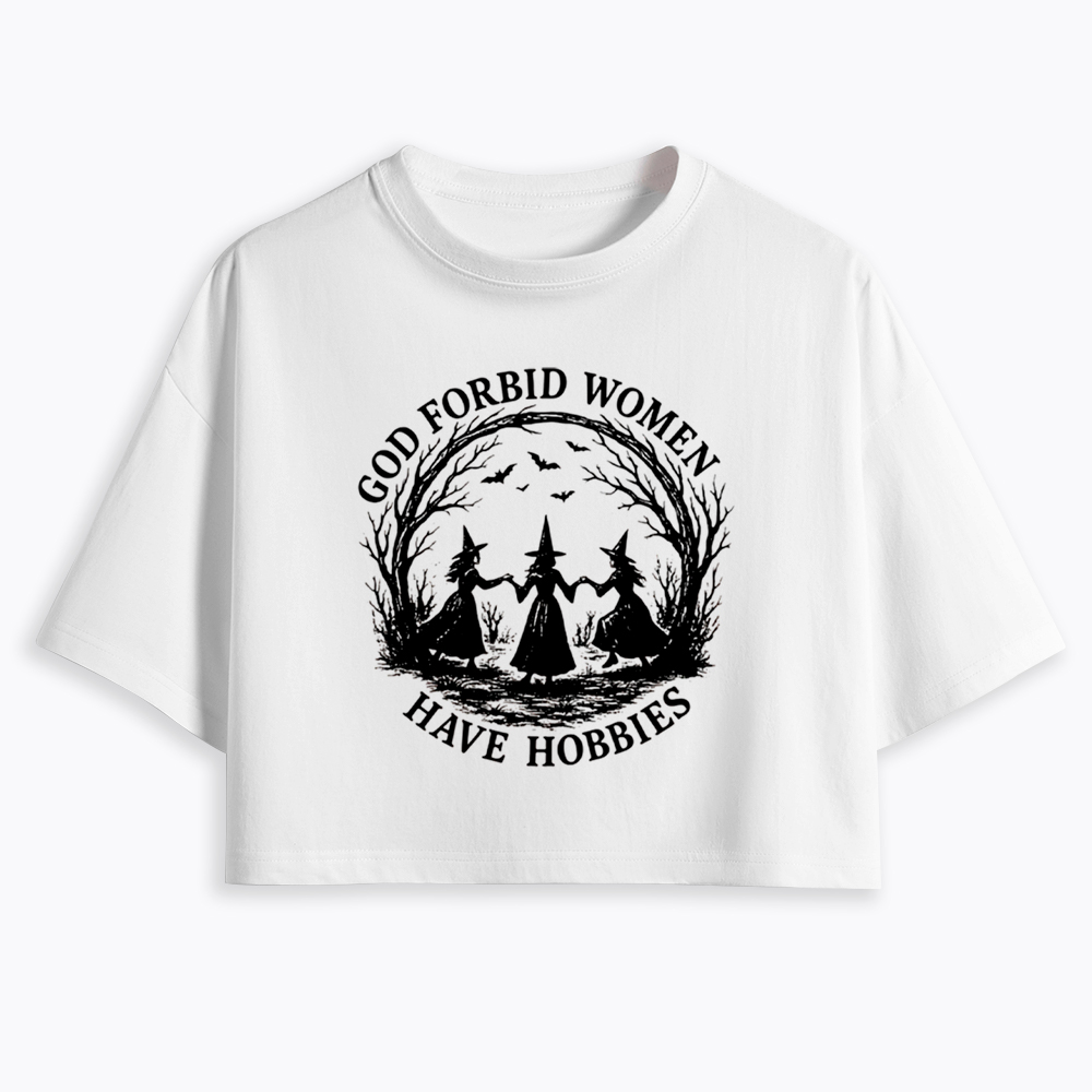 God Forbid Women Have Hobbies Funny Witchy Feminist Cropped T-Shirt