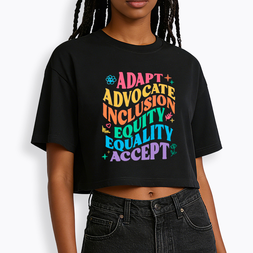 Adapt Advocate Inclusion Equity Equality Accept Cropped T-Shirt