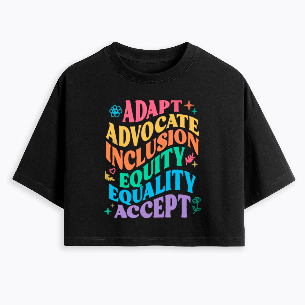 Adapt Advocate Inclusion Equity Equality Accept Cropped T-Shirt