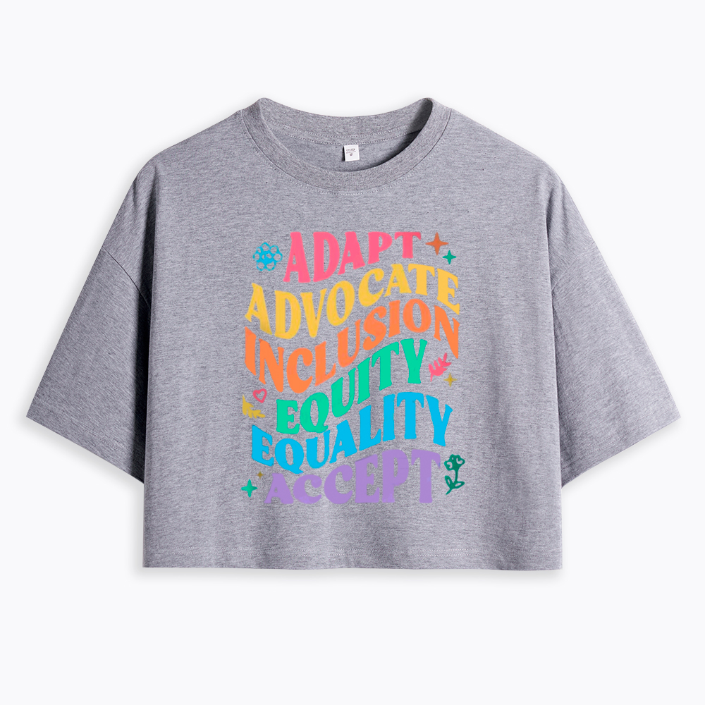 Adapt Advocate Inclusion Equity Equality Accept Cropped T-Shirt