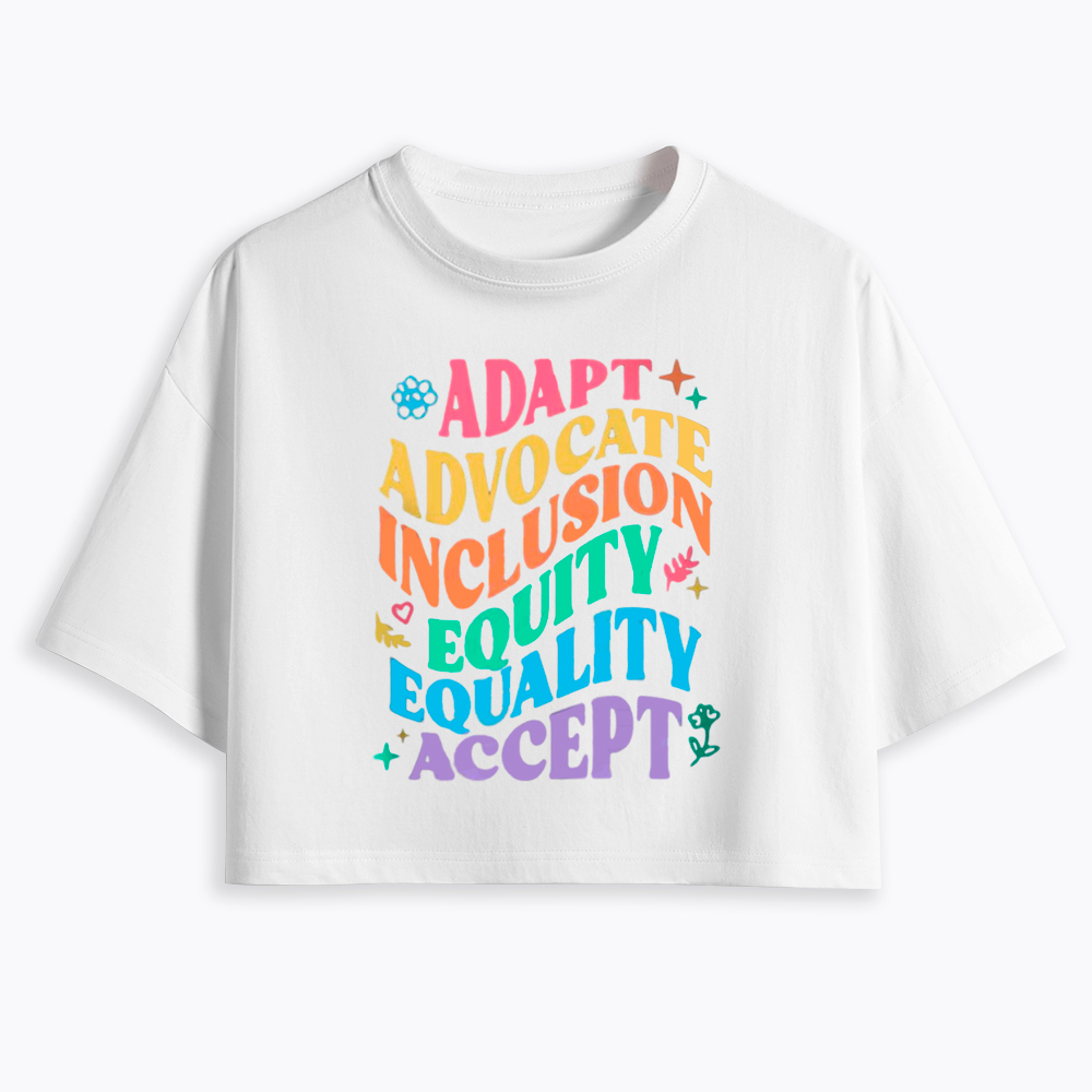Adapt Advocate Inclusion Equity Equality Accept Cropped T-Shirt