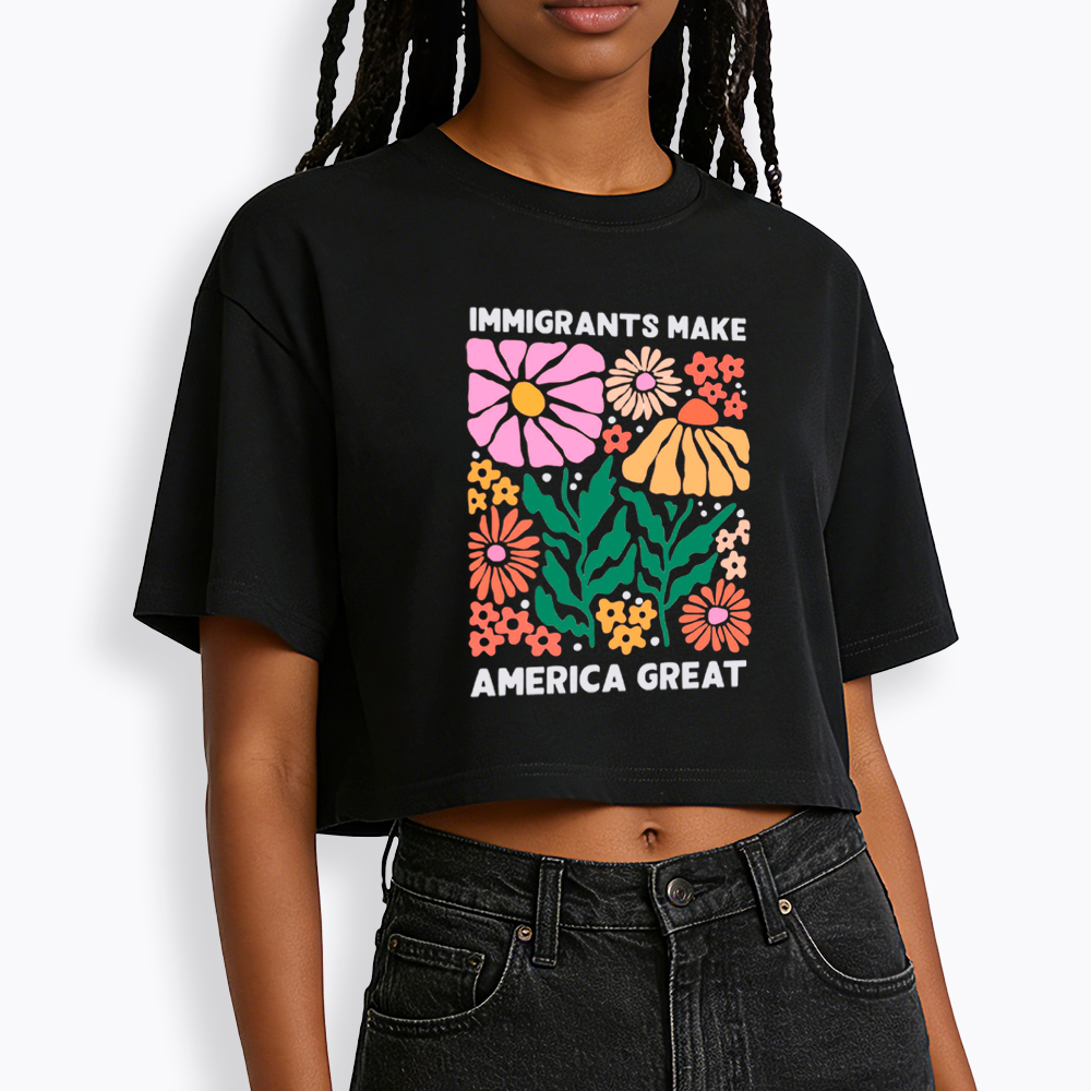 Immigrants Make America Great Cropped T-Shirt