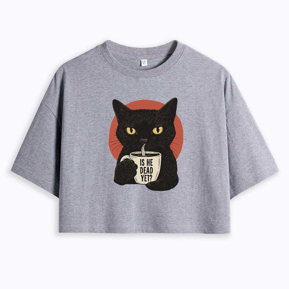 Is He Dead Yet Cropped T-Shirts