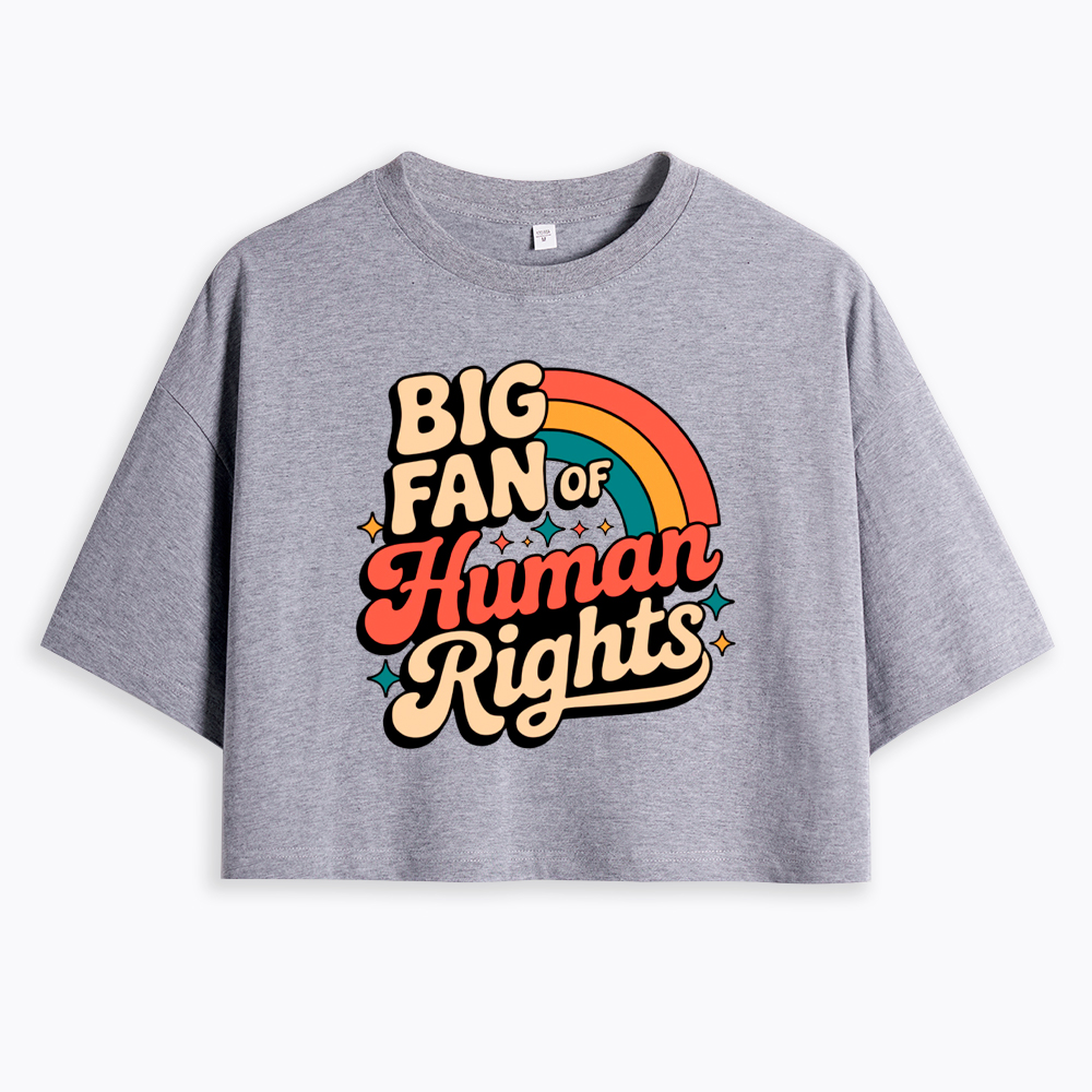 Big Fan of Human Rights Social Justice Cropped T-Shirt