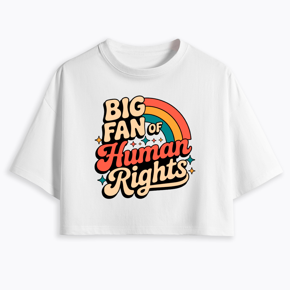 Big Fan of Human Rights Social Justice Cropped T-Shirt