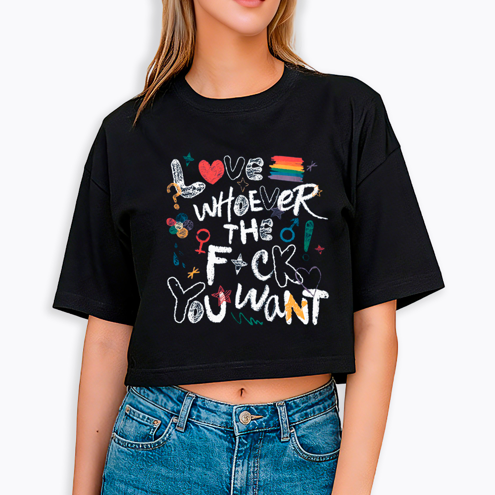 Love Whoever You Want Cropped T-Shirt