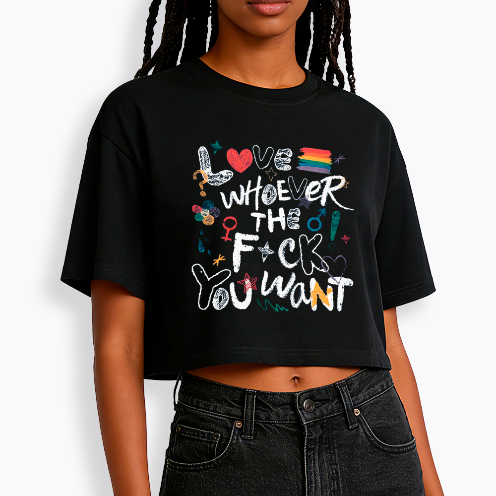 Love Whoever You Want Cropped T-Shirt