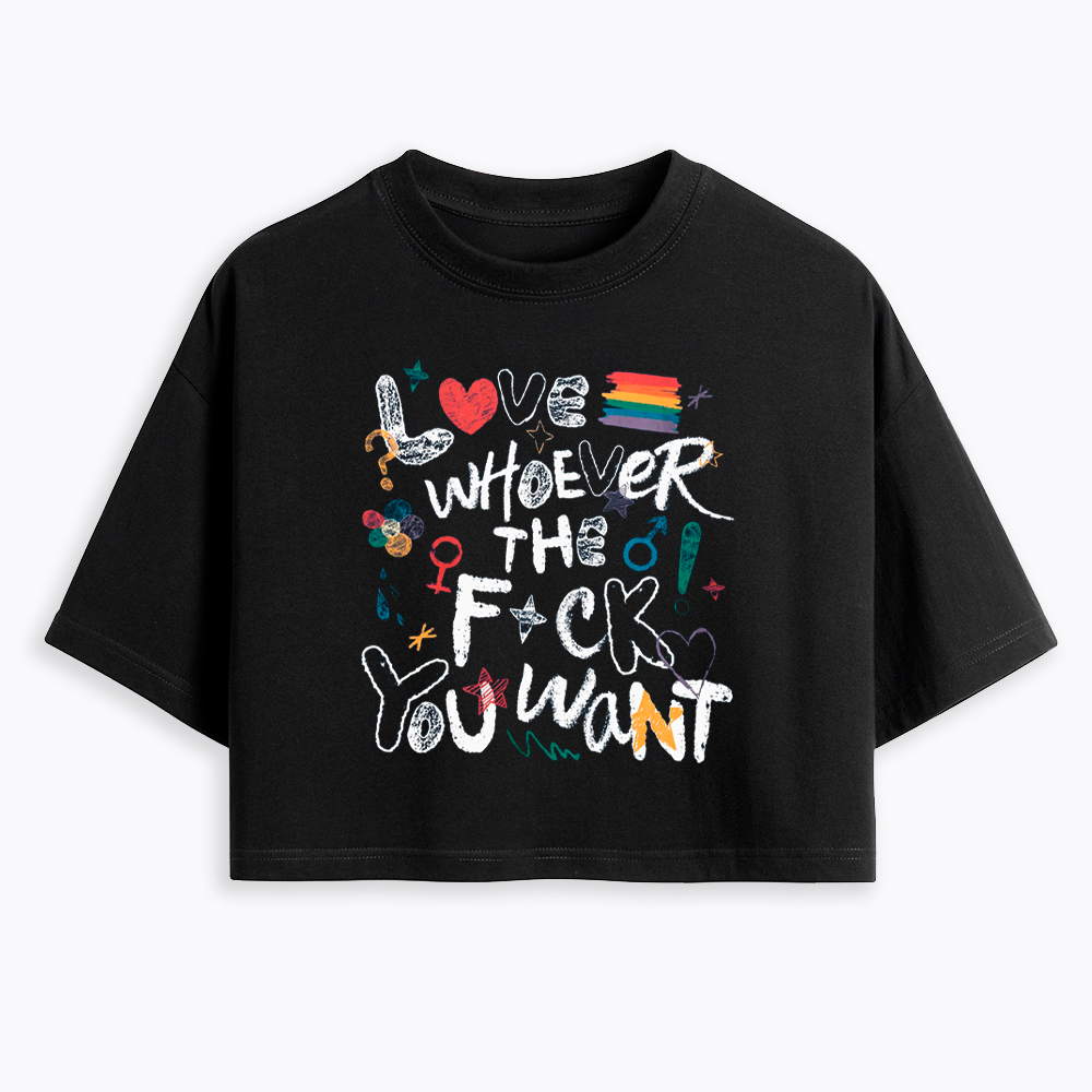 Love Whoever You Want Cropped T-Shirt