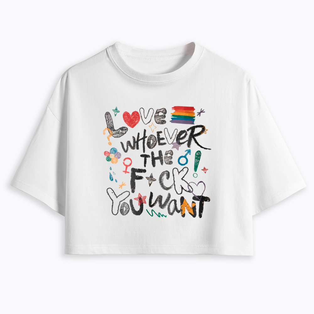 Love Whoever You Want Cropped T-Shirt