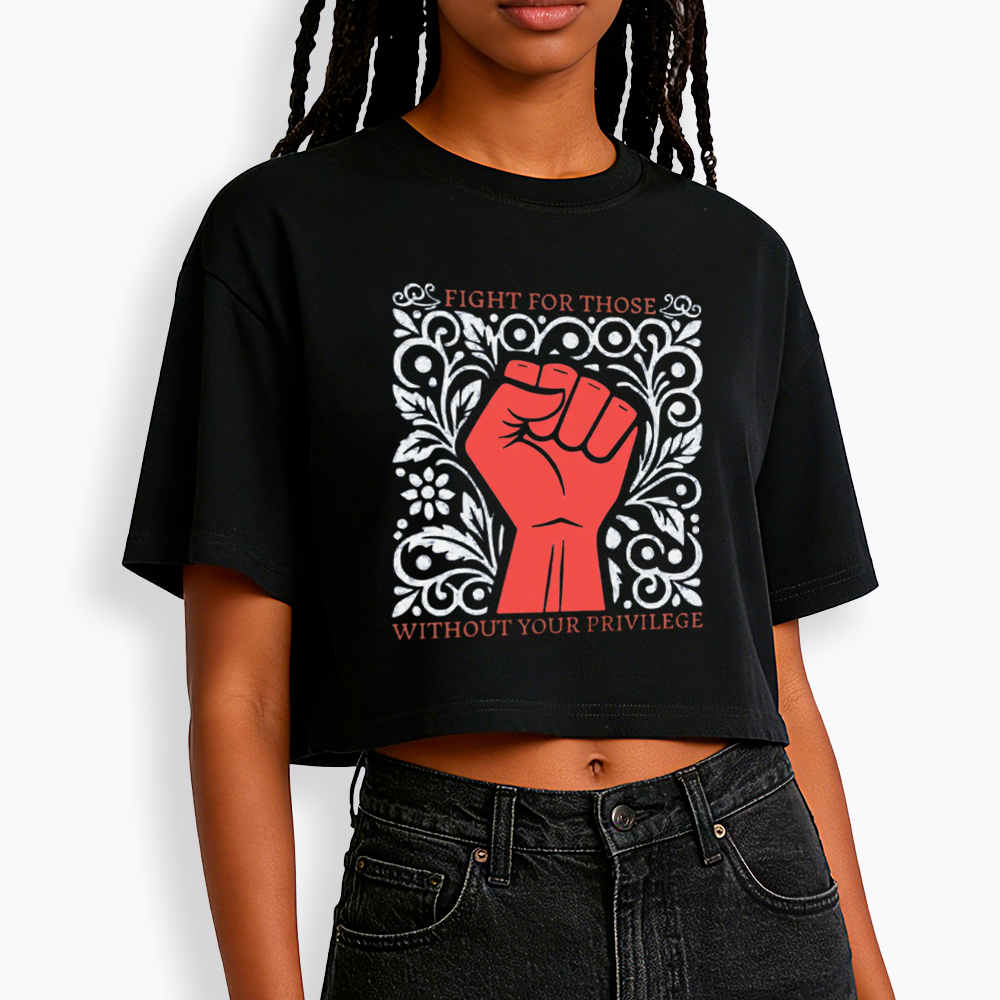 Fight For Those Without Your Privilege Equality Cropped T-Shirt