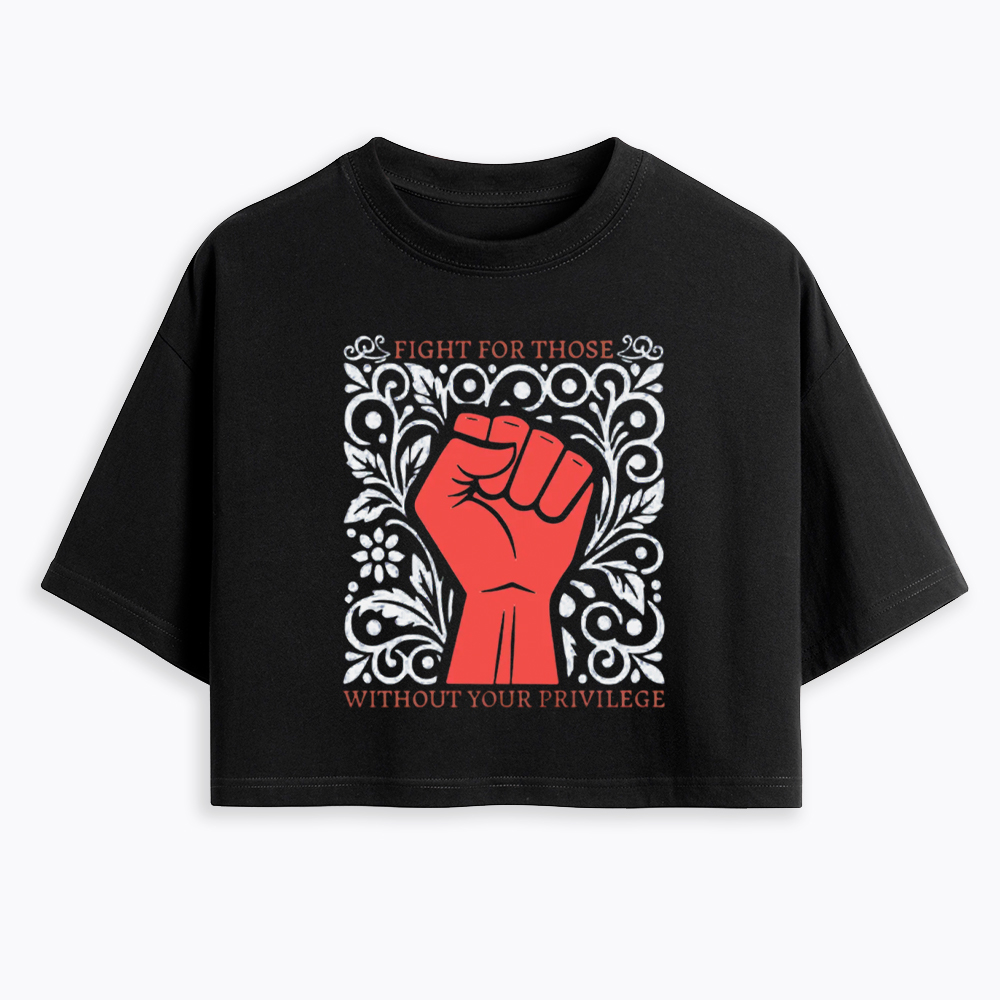 Fight For Those Without Your Privilege Equality Cropped T-Shirt