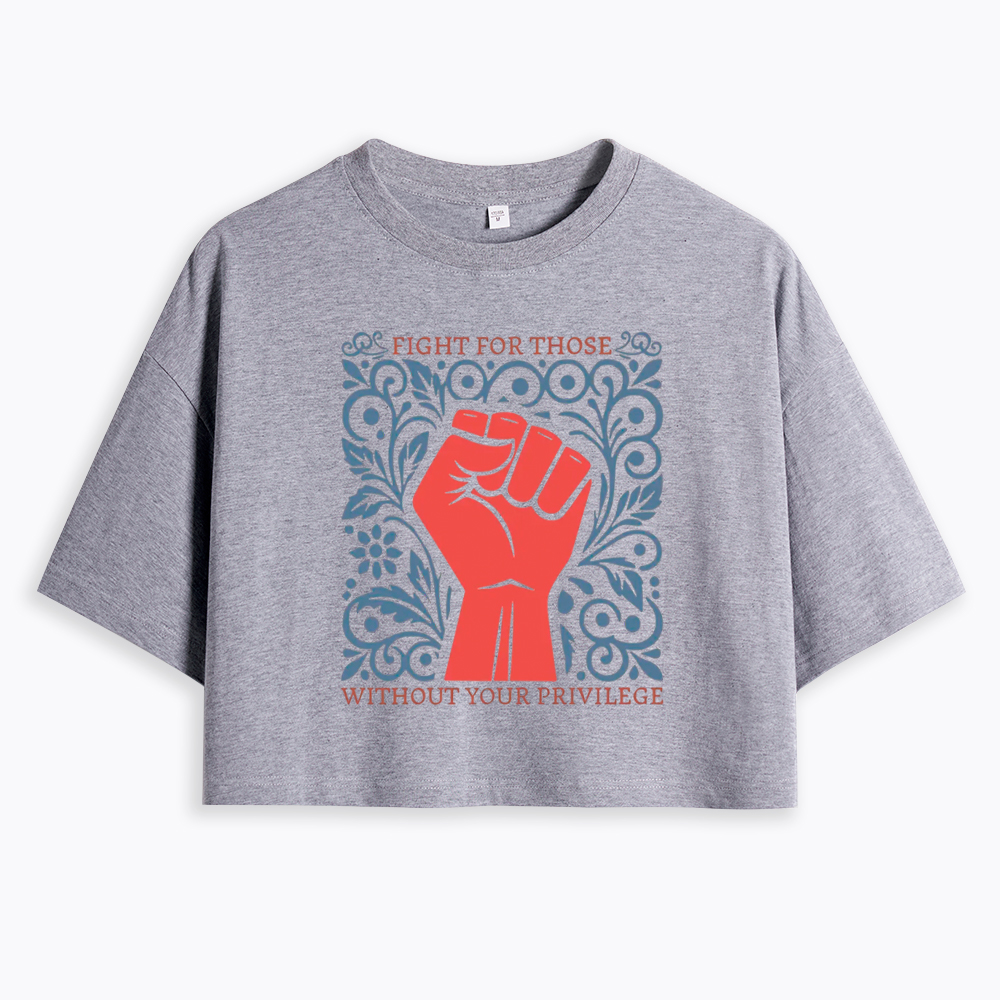 Fight For Those Without Your Privilege Equality Cropped T-Shirt