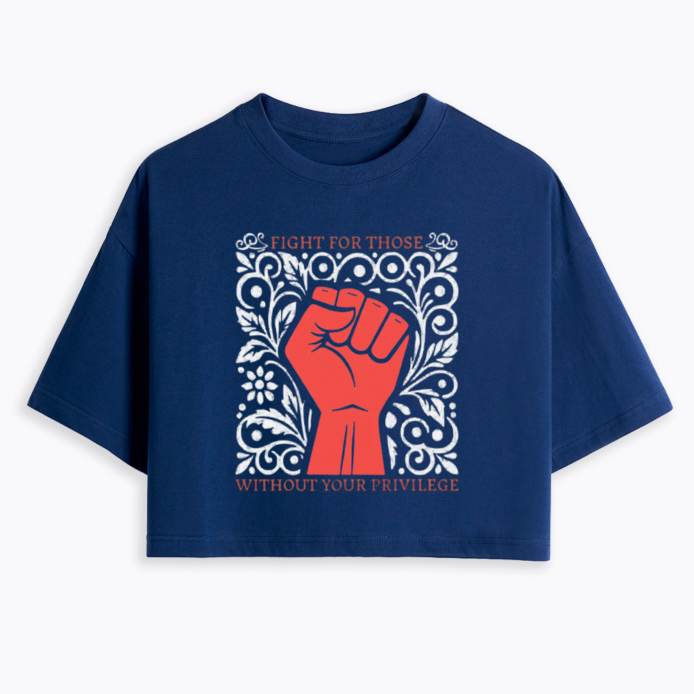 Fight For Those Without Your Privilege Equality Cropped T-Shirt