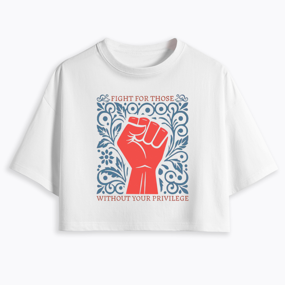 Fight For Those Without Your Privilege Equality Cropped T-Shirt