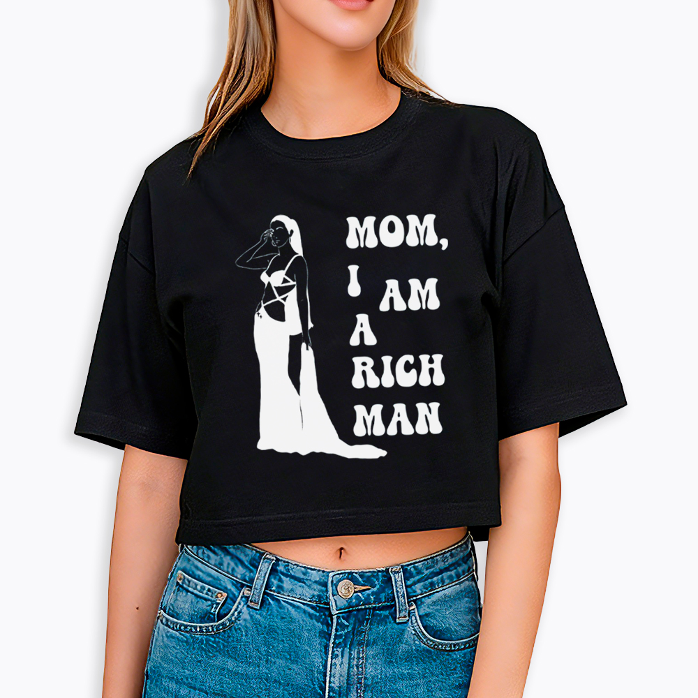 Mom I am a Rich Man Cropped T-Shirt