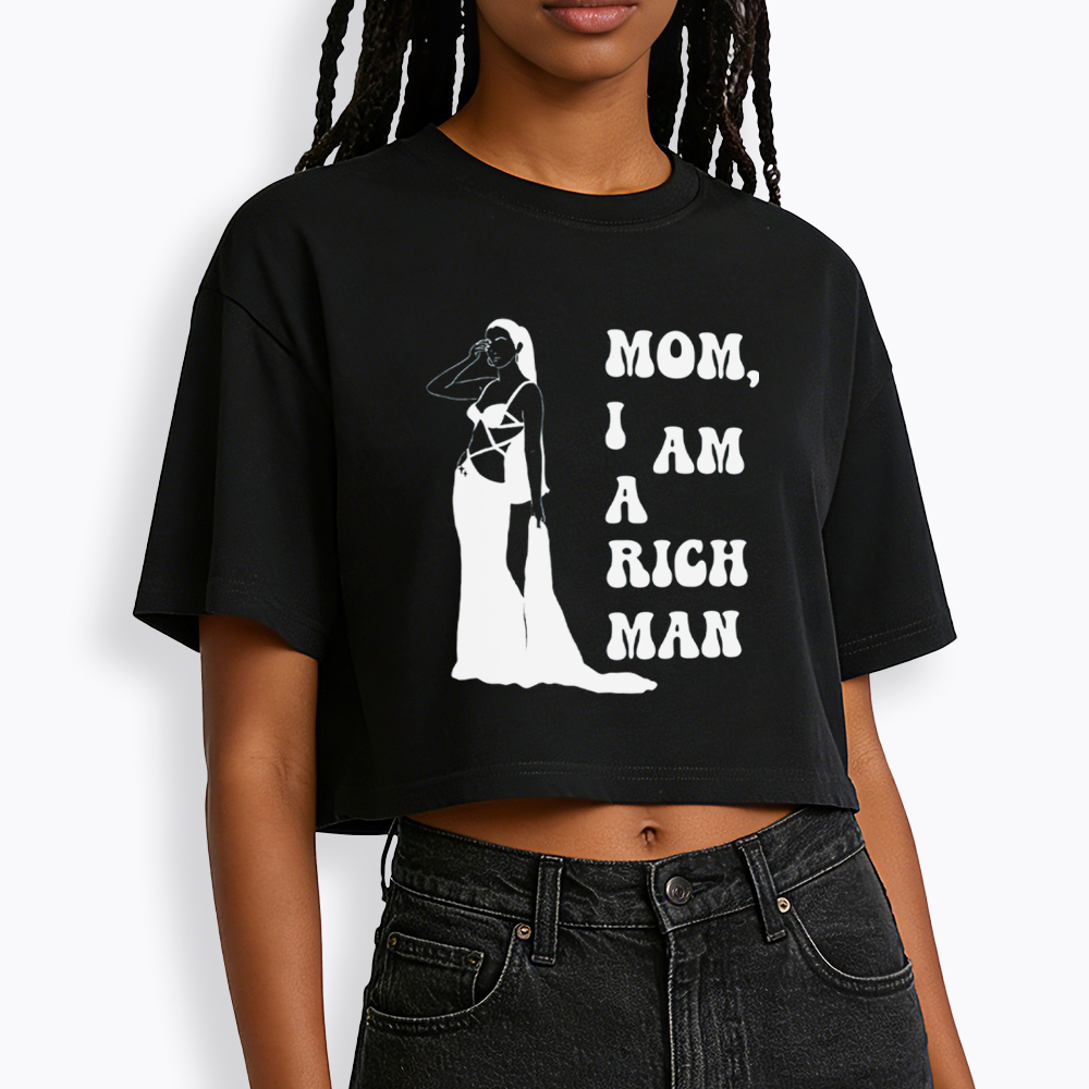 Mom I am a Rich Man Cropped T-Shirt