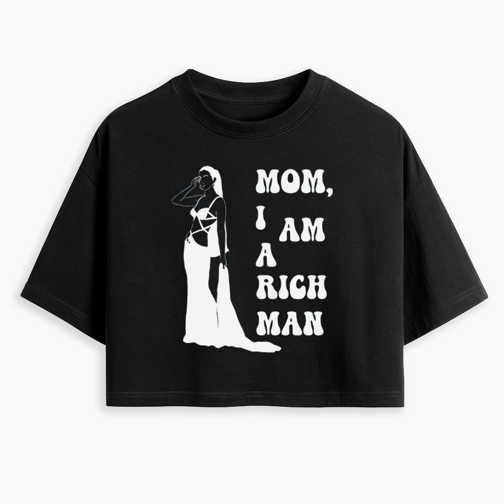 Mom I am a Rich Man Cropped T-Shirt